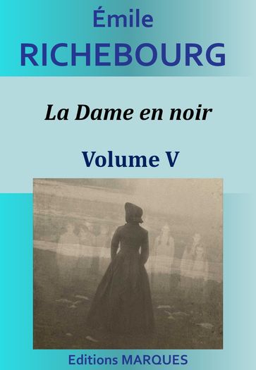 La Dame en noir - Volume V - Émile Richebourg