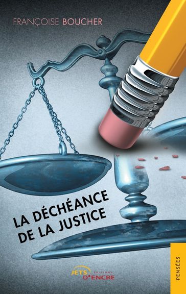 La Déchéance de la justice - Françoise Boucher