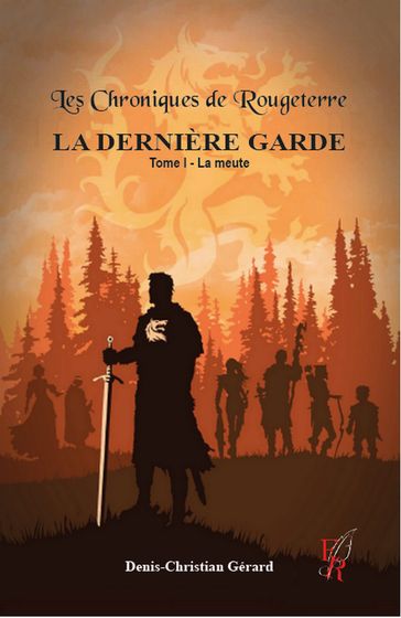 La Dernière Garde - Tome 1 - Denis Gérard