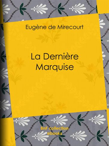 La Dernière Marquise - Eugène de Mirecourt