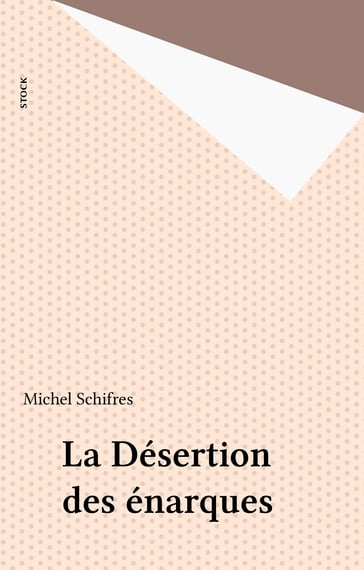 La Désertion des énarques - Michel Schifres