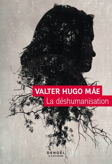 La Déshumanisation - valter hugo mãe