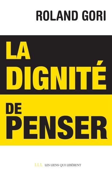 La Dignité de penser - Roland Gori