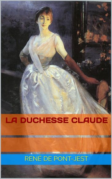 La Duchesse Claude - René de Pont-Jest