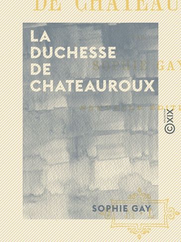 La Duchesse de Chateauroux - Sophie Gay