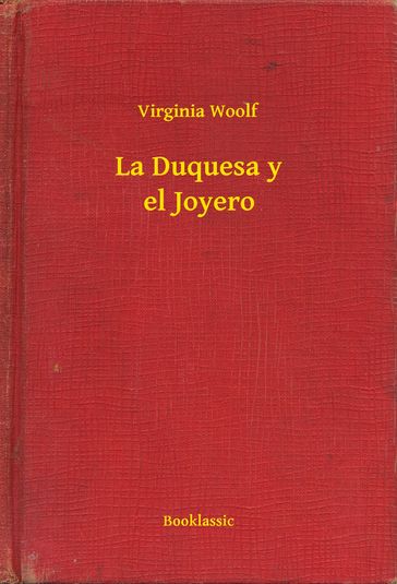 La Duquesa y el Joyero - Virginia Woolf