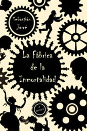 La Fabrica de la Inmortalidad