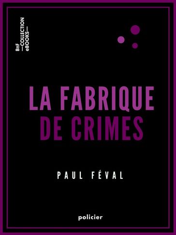 La Fabrique de crimes - Paul Féval
