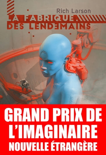 La Fabrique des lendemains - Pascal Blanché - Rich Larson