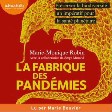 La Fabrique des pandémies - Serge Morand - Marie-Monique Robin