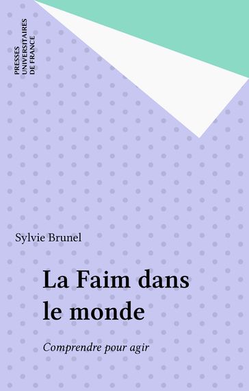 La Faim dans le monde - Sylvie Brunel