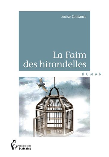 La Faim des hirondelles - Louise Coutance