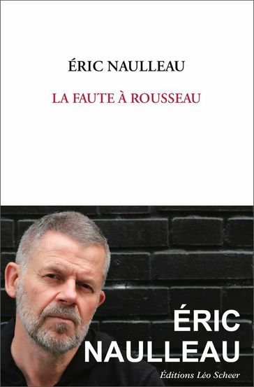 La Faute à Rousseau - Éric NAULLEAU