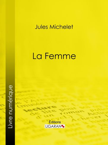 La Femme - Jules Michelet - Ligaran