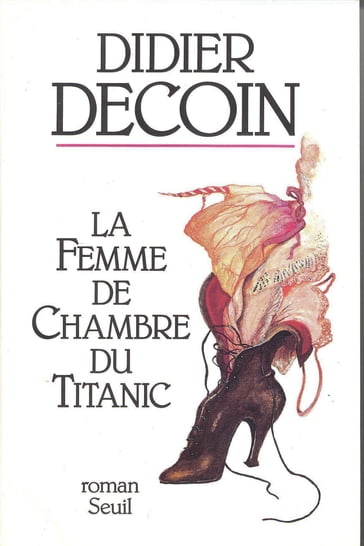 La Femme de chambre du Titanic - Didier Decoin