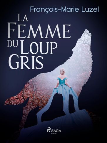 La Femme du Loup Gris - François-Marie Luzel