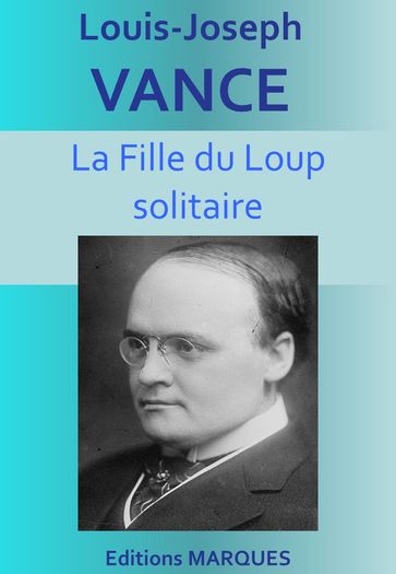 La Fille du Loup solitaire - Louis-Joseph Vance