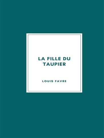 La Fille du Taupier - Louis FAVRE