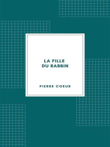 La Fille du rabbin (1876) - Pierre Coeur