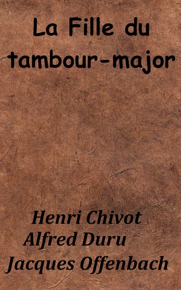 La Fille du tambour-major - Alfred Duru - Henri Chivot - Jacques Offenbach