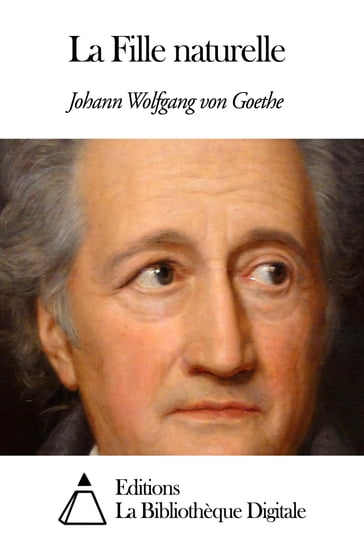 La Fille naturelle - Johann Wolfgang Von Goethe
