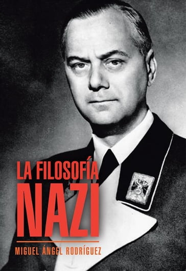 La Filosofía Nazi - Miguel Ángel Rodríguez