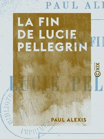 La Fin de Lucie Pellegrin - Paul Alexis