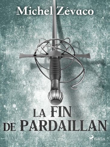 La Fin de Pardaillan - Michel Zévaco