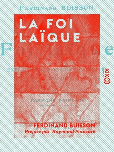 La Foi laïque - Ferdinand Buisson - Raymond Poincaré