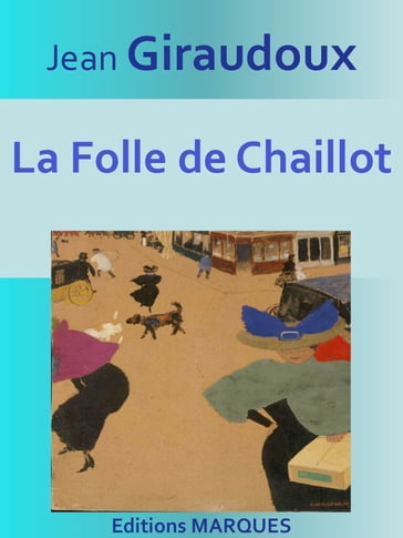 La Folle de Chaillot - Jean Giraudoux