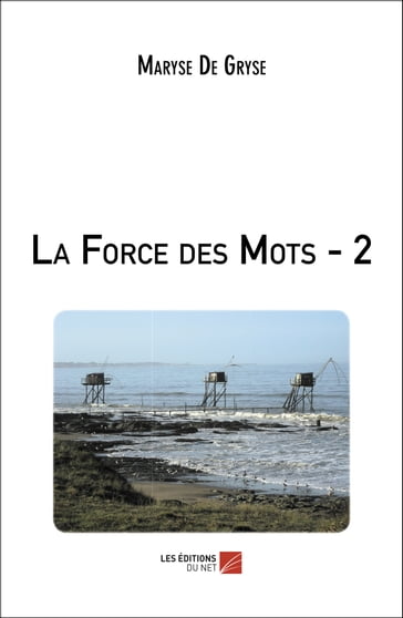 La Force des Mots - 2 - Maryse De Gryse