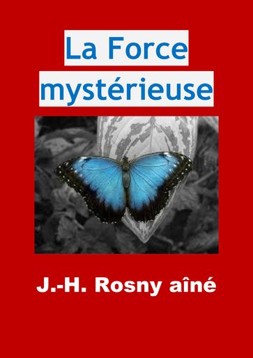 La Force mystérieuse - J.-H. Rosny Aîné
