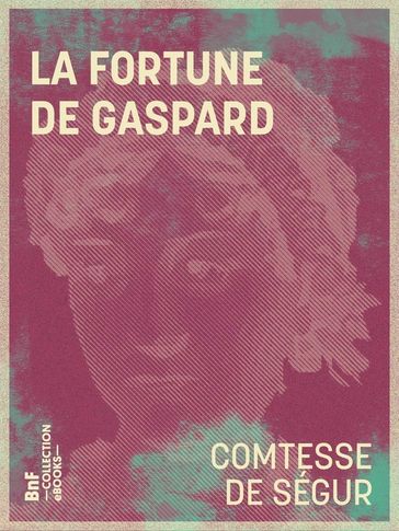 La Fortune de Gaspard - Comtesse de Ségur