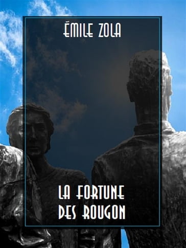 La Fortune des Rougon - Émile Zola