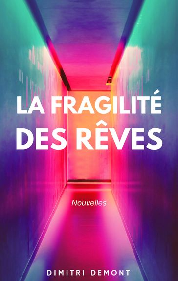 La Fragilité des rêves - Dimitri Demont