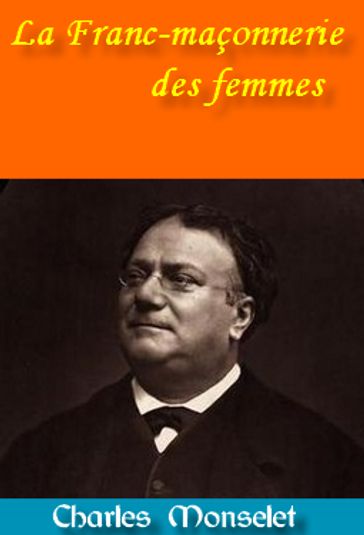 La Franc-maçonnerie des femmes - Charles Monselet