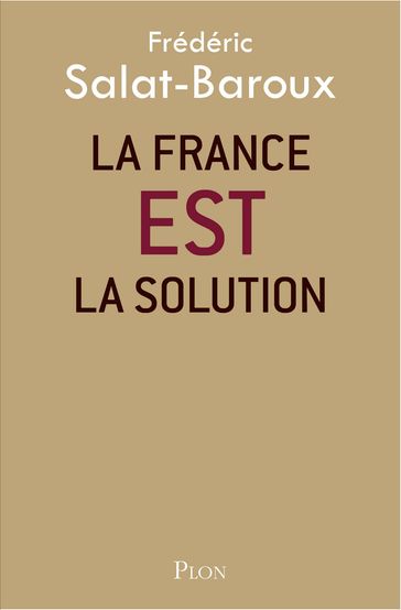 La France EST la solution - Frédéric SALAT-BAROUX