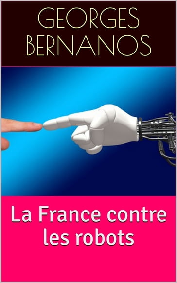 La France contre les robots - Georges Bernanos