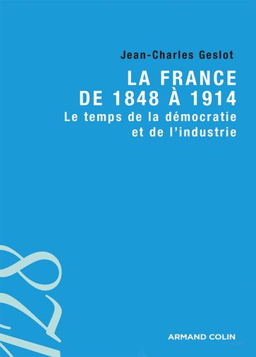 La France de 1848 à 1914 - Jean-Charles Geslot