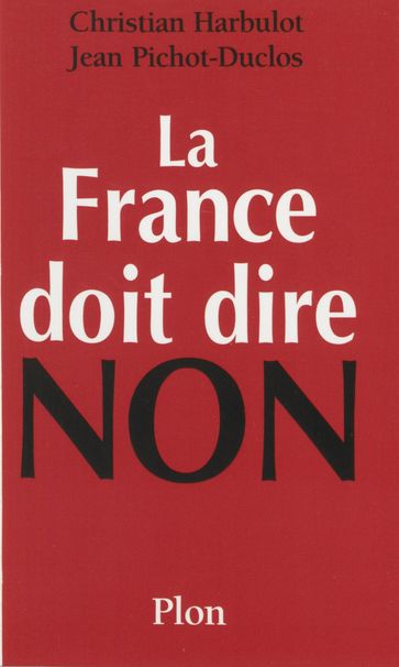La France doit dire non - Christian Harbulot - Jean Pichot-Duclos