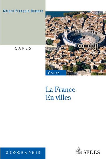 La France en villes - Gérard-François Dumont