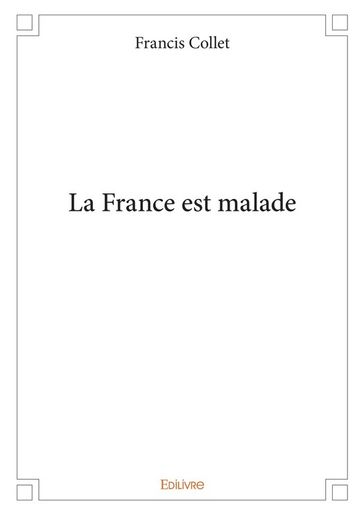 La France est malade - Francis Collet