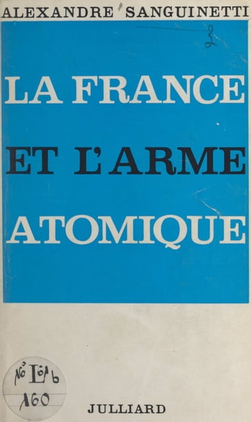 La France et l'arme atomique - Alexandre Sanguinetti