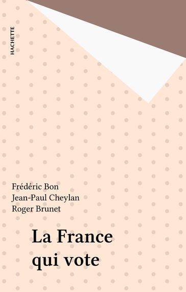 La France qui vote - Frédéric Bon - Jean-Paul Cheylan - Roger Brunet