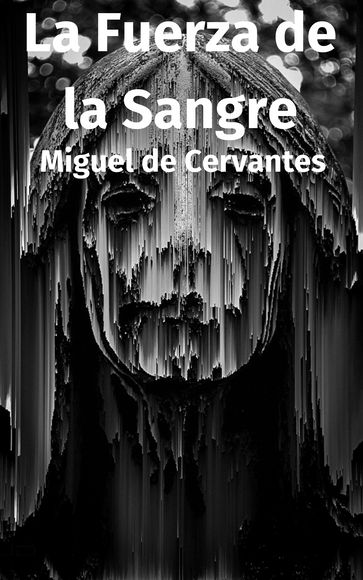 La Fuerza de la Sangre - Miguel de Cervantes