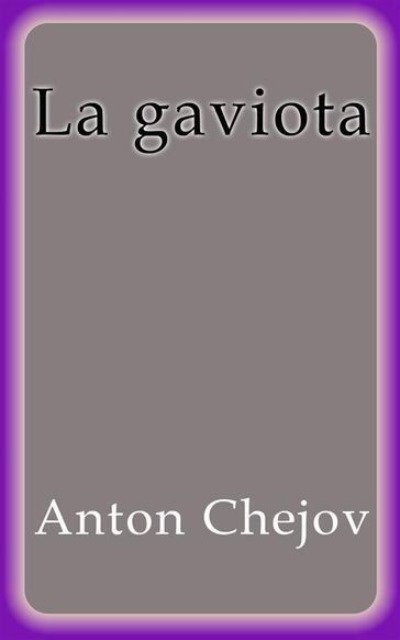 La Gaviota - Anton Chejov - Anton Chejov