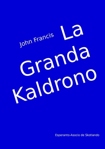 La Granda Kaldrono Dua Eldono - John Islay Francis