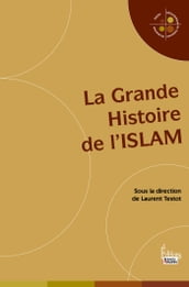 La Grande Histoire de l Islam