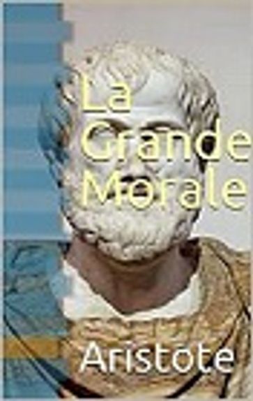 La Grande Morale - Aristote