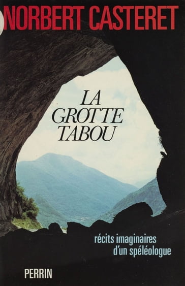 La Grotte tabou - Norbert Casteret